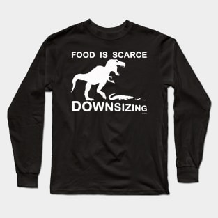 Food is Scarce, Downsizing Long Sleeve T-Shirt